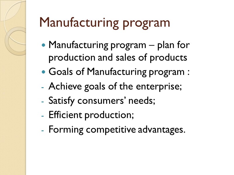 Manufacturing program Manufacturing program – plan for production and sales of products Goals of